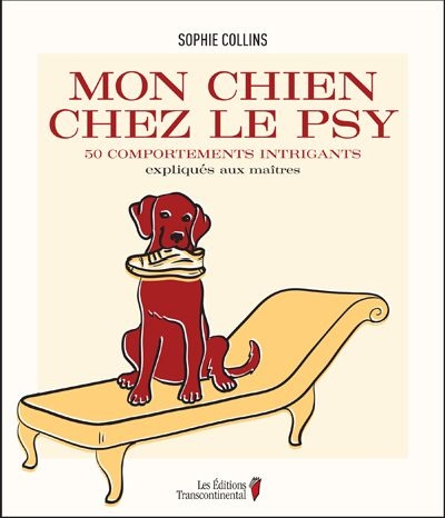 Mon chien chez le psy : 50 comportements intrigants expliqués aux maîtres 1