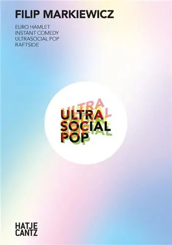 Filip Markiewicz Euro Hamlet. Instant Comedy. Ultrasocial Pop. Raftside