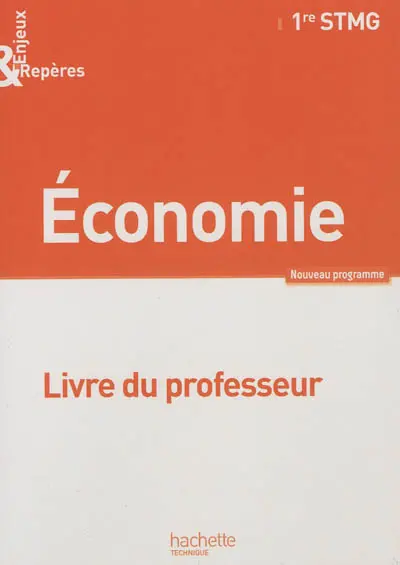 Economie, 1re STMG : livre du professeur : nouveau programme