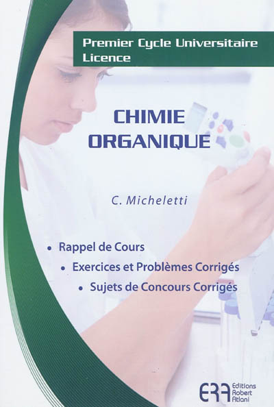 Chimie organique : premier cycle universitaire, licence : rappel de cours, exercices et problèmes corrigés, sujets de concours corrigés