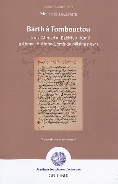 Barth à Tombouctou : lettre d'Ahmad al-Bakkay al-Kunti à Ahmad b. Ahmad, émir du Masina, 1854