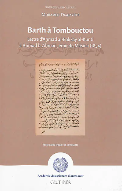 Barth à Tombouctou : lettre d'Ahmad al-Bakkay al-Kunti à Ahmad b. Ahmad, émir du Masina, 1854