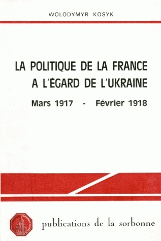 La Politique de la France à l'égard de l'Ukraine : Mars 1917-février 1918