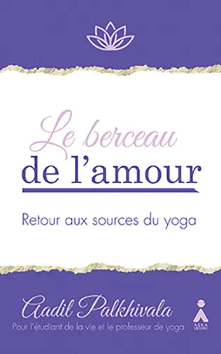 Le berceau de l'amour : retour aux sources du yoga