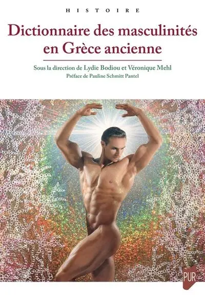 Dictionnaire des masculinités en Grèce ancienne Dictionnaire des masculinités en Grèce ancienne
