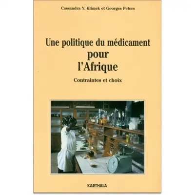 Une politique du médicament pour l'Afrique : contraintes et choix