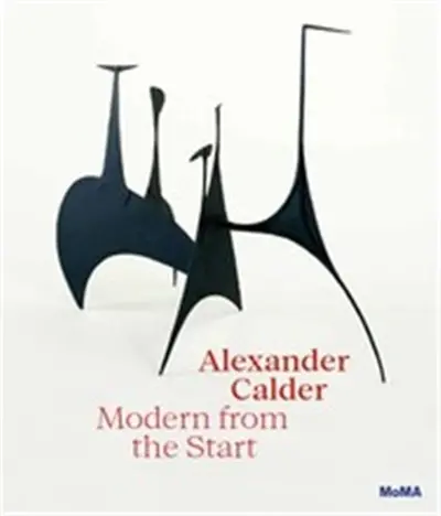 Alexander Calder Modern from the Start