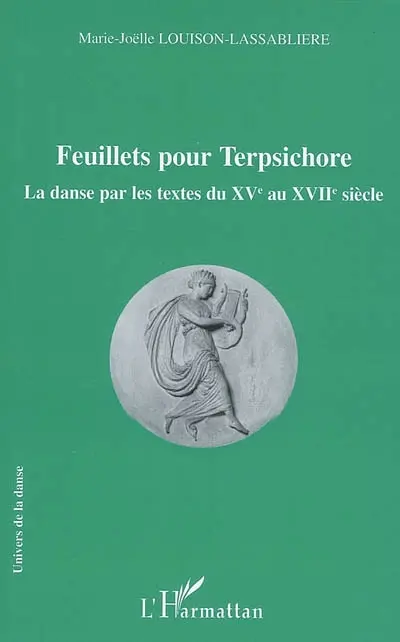 Feuillets pour Terpsichore : la danse par les textes du XVe au XVIIe siècle