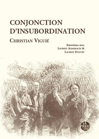 Conjonction d'insubordination : entretiens avec Laurent Albarracin & Laurent Doucet : textes et poèmes inédits