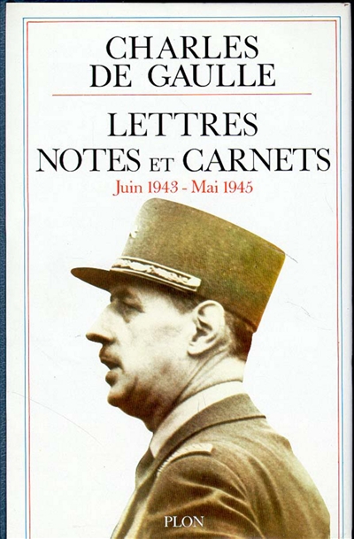Lettres, notes et carnets. Vol. 5. Juin 1943-mai 1945