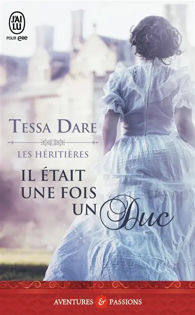 Les héritières. Vol. 1. Il était une fois un duc