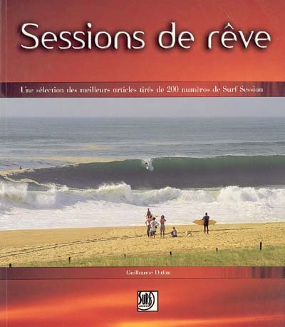 Sessions de rêve : une sélection des meilleurs articles tirés de 200 numéros de Surf Session