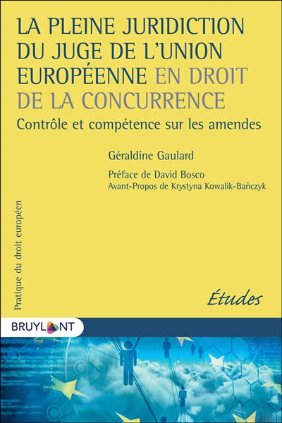 La pleine juridiction du juge de l'Union européenne en droit de la concurrence : contrôle et compétence sur les amendes