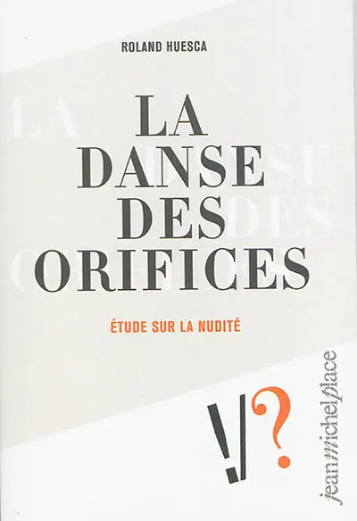 La danse des orifices : étude sur la nudité