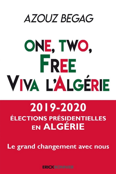 One, two, free, viva l'Algérie : les Algériens de la diaspora au service du Hirak dans leur pays d'origine : manifeste politique