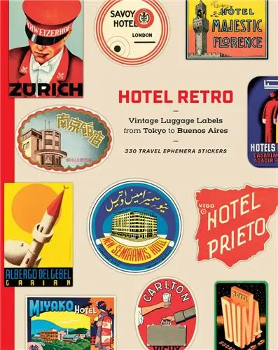 Hotel Retro : Vintage Luggage Labels from Tokyo to Buenos Aires : 450 Travel Ephemera Stickers