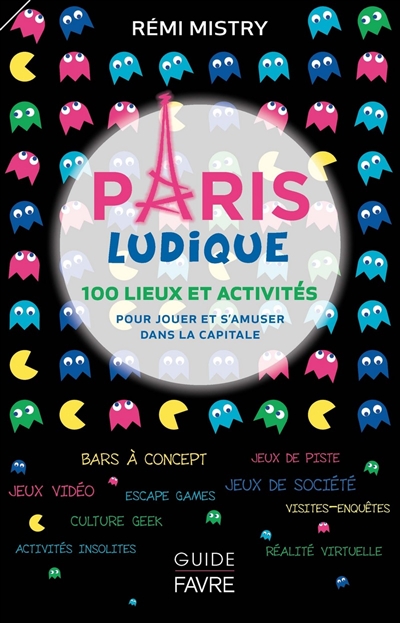 Paris ludique : 100 lieux et activités pour jouer et s'amuser dans la capitale