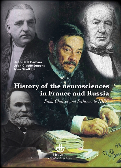 History of neurosciences in France and Russia : from Charcot and Sechenov to Ibro