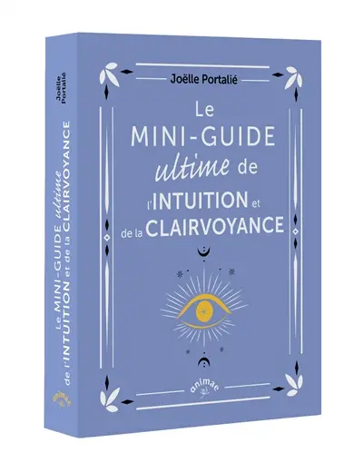 Le mini-guide ultime de l'intuition et de la clairvoyance