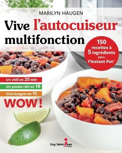 Vive l'autocuiseur multifonction : 150 recettes à 5 ingrédients pour l'Instant Pot