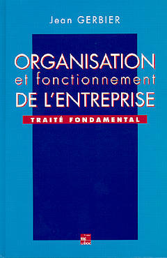 Organisation et fonctionnement de l'entreprise : traité fondamental