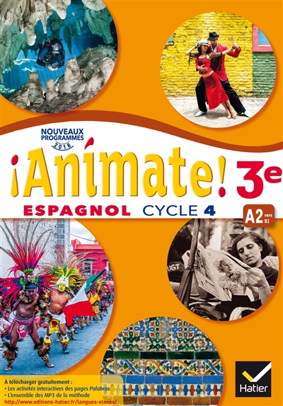 animate ! espagnol 3e, cycle 4, a2 vers b1 : lv2, classe de 3e : nouveaux programmes 2016
