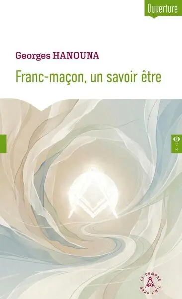 Franc-maçon, un savoir être : petit guide d'autocréation