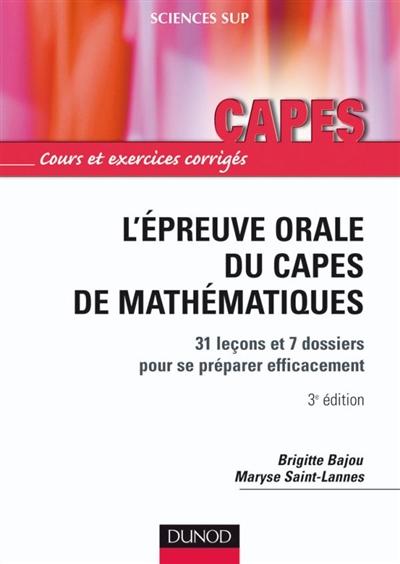 L'épreuve orale du Capes de mathématiques : 31 leçons et 7 dossiers pour se préparer efficacement : cours et exercices corrigés