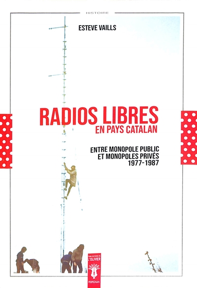 Radios libres en pays catalan : entre monopoles publics et monopoles privés : 1977-1987
