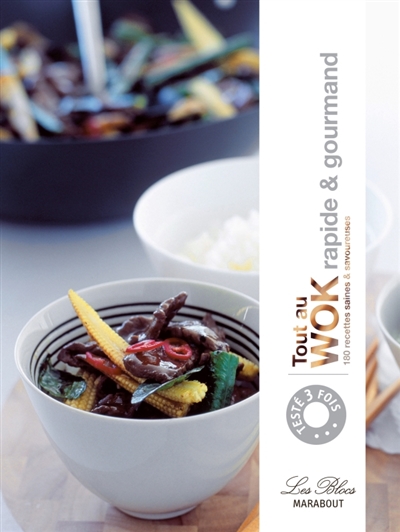 Tout au wok : rapide & gourmand : plus de 170 recettes pour manger sainement