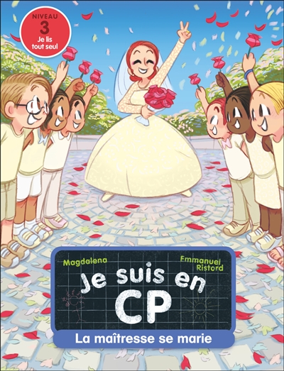 Je suis en CP. Vol. 24. La maîtresse se marie : niveau 3