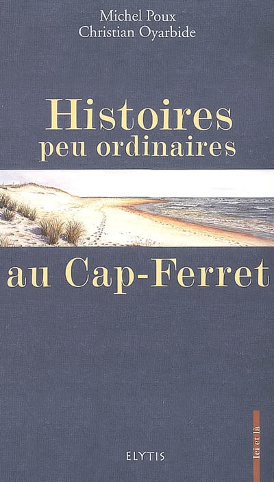 Histoires peu ordinaires au Cap-Ferret
