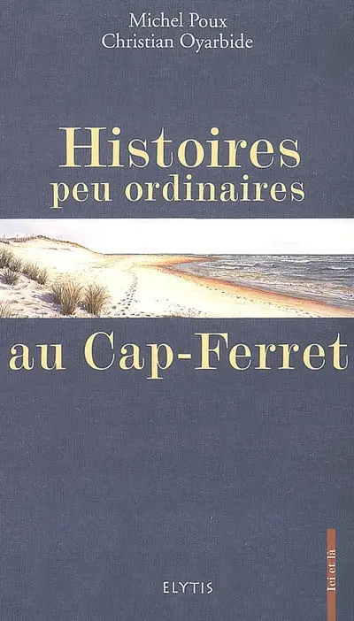 Histoires peu ordinaires au Cap-Ferret