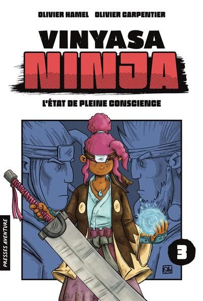 Vinyasa Ninja. Vol. 3. L'état de pleine conscience