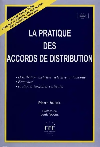 La pratique des accords de distribution : distribution exclusive, séléctive, automobile, franchise, pratiques tarifaires verticales