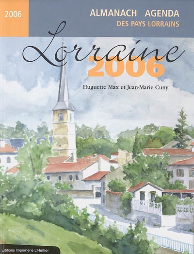 Lorraine 2006 : l'almanach-agenda des pays lorrains