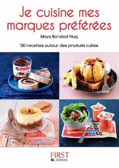 Je cuisine mes marques préférées : 130 recettes autour des produits cultes