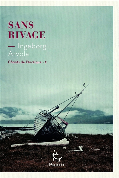 Chants de l'Arctique. Vol. 2. Sans rivage