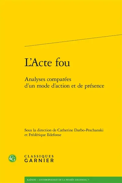 L'acte fou : analyses comparées d'un mode d'action et de présence