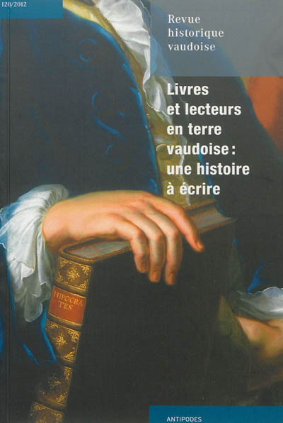 Revue historique vaudoise, n° 120. Livres et lecteurs en terre vaudoise : une histoire à écrire