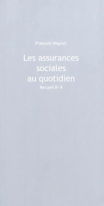 Les assurances sociales au quotidien. Vol. 4