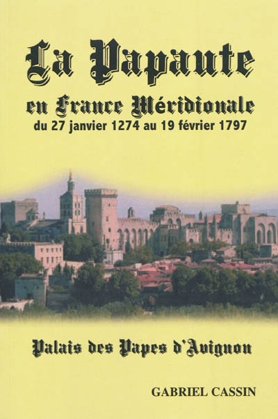 La papauté en France méridionale : du 27 janvier 1274 au 19 février 1797