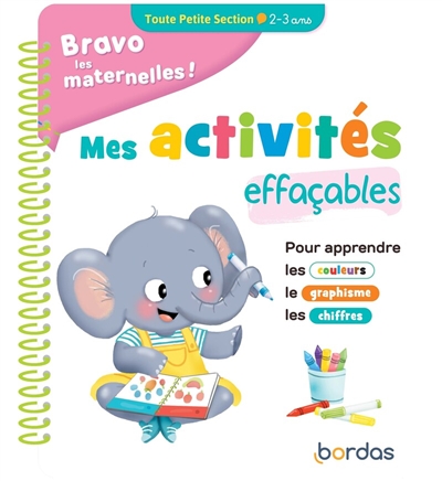 Bravo les maternelles ! : mes activités effaçables : toute petite section, 2-3 ans