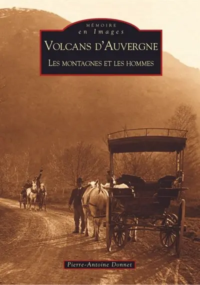 Volcans d'Auvergne : les montagnes et les hommes