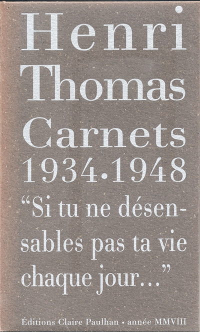 Carnets 1934-1948 : si tu ne désensables pas ta vie chaque jour...