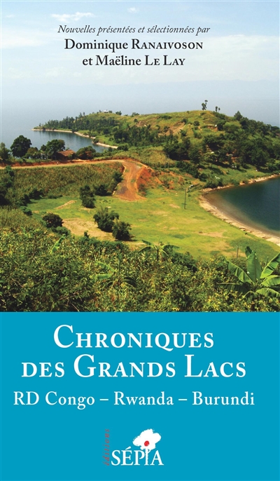 Chroniques des Grands Lacs : RD Congo, Rwanda, Burundi