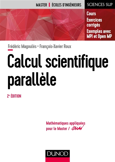Calcul scientifique parallèle : cours, exercices corrigés, exemples avec MPI et Open MP : Master, écoles d'ingénieurs