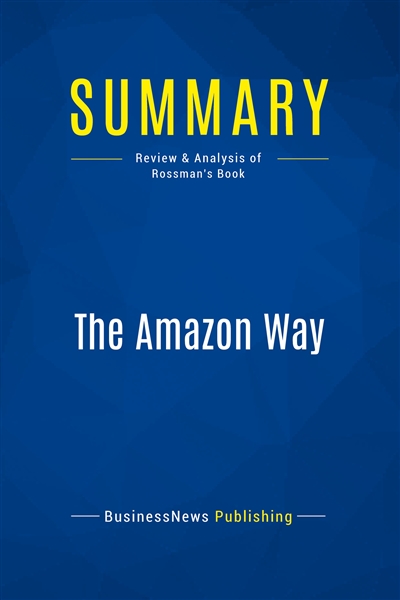 Summary : The Amazon Way : Review and Analysis of Rossman's Book