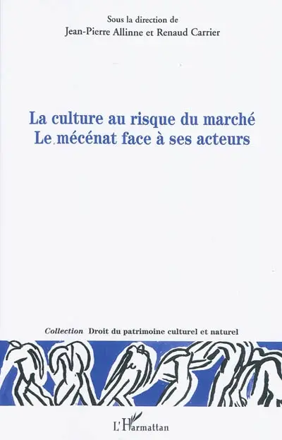 La culture au risque du marché : le mécénat face à ses acteurs : actes du colloque organisé à l'Université de Pau les 19 et 20 juin 2008