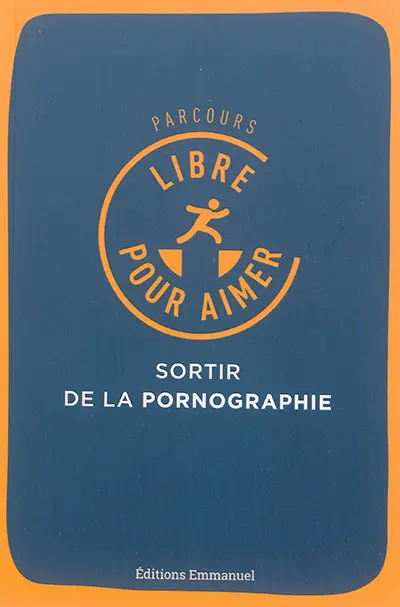 Parcours libre pour aimer : sortir de la pornographie